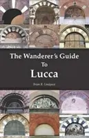 Przewodnik wędrowca po Lukce - The Wanderer's Guide To Lucca