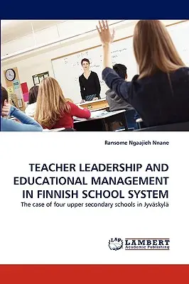 Przywództwo nauczycieli i zarządzanie edukacją w fińskim systemie szkolnym - Teacher Leadership and Educational Management in Finnish School System