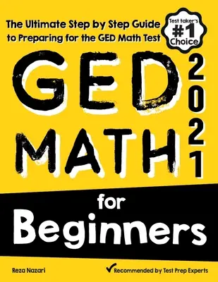 Matematyka GED dla początkujących: Kompletny przewodnik krok po kroku przygotowujący do testu matematycznego GED - GED Math for Beginners: The Ultimate Step by Step Guide to Preparing for the GED Math Test