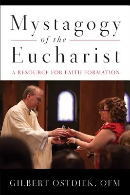 Mistagogia Eucharystii: Zasoby dla formacji wiary - Mystagogy of the Eucharist: A Resource for Faith Formation