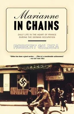 Marianne w łańcuchach: Codzienne życie w sercu Francji podczas niemieckiej okupacji - Marianne in Chains: Daily Life in the Heart of France During the German Occupation