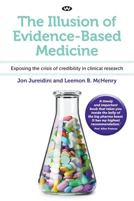 Iluzja medycyny opartej na dowodach: Ujawnienie kryzysu wiarygodności w badaniach klinicznych - The Illusion of Evidence-Based Medicine: Exposing the crisis of credibility in clinical research