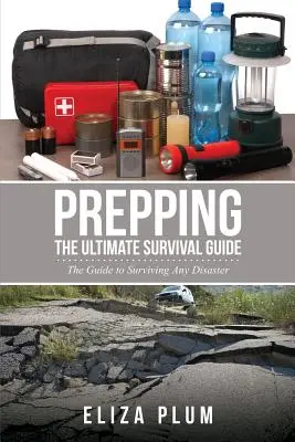 Prepping: The Ultimate Survival Guide: Przewodnik po przetrwaniu każdej katastrofy - Prepping: The Ultimate Survival Guide: The Guide to Surviving Any Disaster