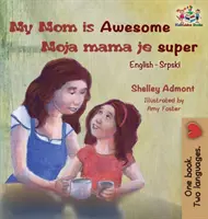 Moja mama jest niesamowita (angielsko-serbska książka dla dzieci): Serbska książka dla dzieci - My Mom is Awesome (English Serbian children's book): Serbian book for kids