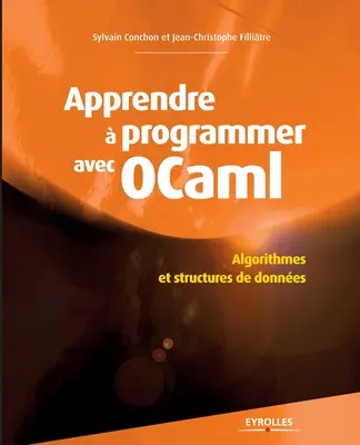 Naucz się programować w Ocaml: Algorithmes et structures de donnes. - Apprendre  programmer avec Ocaml: Algorithmes et structures de donnes.