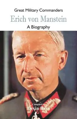 Wielcy dowódcy wojskowi - Erich von Manstein: Biografia - Great Military Commanders - Erich von Manstein: A Biography