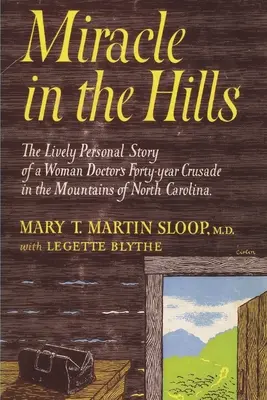 Cud na wzgórzach: żywa osobista historia czterdziestoletniej krucjaty lekarki w górach Karoliny Północnej - Miracle in the Hills: the Lively Personal Story of a Woman Doctor's Forty Year Crusade in the Mountains of North Carolina