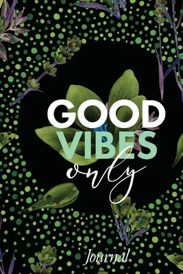 Dziennik tylko dobrych wibracji - Good Vibes Only Journal