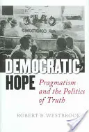 Demokratyczna nadzieja: pragmatyzm i polityka prawdy - Democratic Hope: Pragmatism and the Politics of Truth