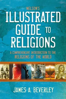 Ilustrowany przewodnik po religiach Nelsona: Kompleksowe wprowadzenie do religii świata - Nelson's Illustrated Guide to Religions: A Comprehensive Introduction to the Religions of the World