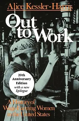 Out to Work: Historia zarabiających kobiet w Stanach Zjednoczonych - Out to Work: A History of Wage-Earning Women in the United States