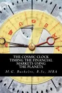 Kosmiczny zegar: Czas na rynkach finansowych z wykorzystaniem planet - The Cosmic Clock: Timing the Financial Markets Using the Planets