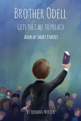 Brat Odell otrzymuje wezwanie do głoszenia kazań: Księga krótkich opowiadań - Brother Odell Gets the Call to Preach: Book of Short Stories