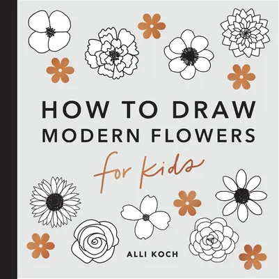 Nowoczesne kwiaty: Jak rysować książki dla dzieci - Modern Flowers: How to Draw Books for Kids