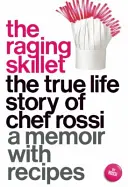 The Raging Skillet: Prawdziwa historia życia szefa kuchni Rossiego - The Raging Skillet: The True Life Story of Chef Rossi