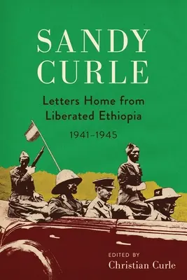 Sandy Curle: Listy do domu z wyzwolonej Etiopii 1941-1945 - Sandy Curle: Letters home from liberated Ethiopia 1941-1945