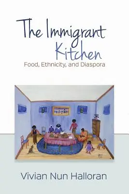 The Immigrant Kitchen: Jedzenie, etniczność i diaspora - The Immigrant Kitchen: Food, Ethnicity, and Diaspora