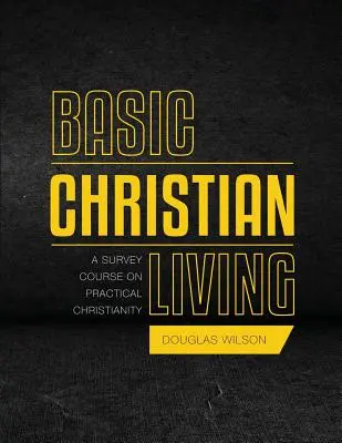 Podstawy życia chrześcijańskiego: Przeglądowy kurs praktycznego chrześcijaństwa - Basic Christian Living: A Survey Course on Practical Christianity