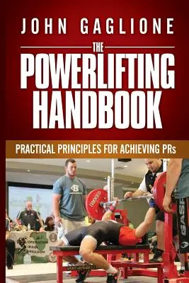 Podręcznik trójboju siłowego: Praktyczne zasady osiągania rekordów - The Powerlifting Handbook: Practical Principles for Crushing PRs