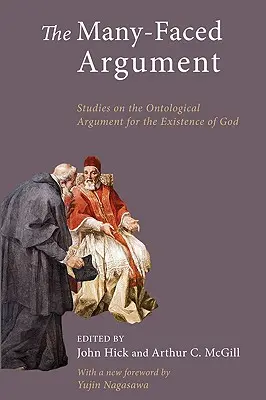 Argument o wielu twarzach: Najnowsze badania nad argumentem ontologicznym za istnieniem Boga - The Many-Faced Argument: Recent Studies on the Ontological Argument for the Existence of God