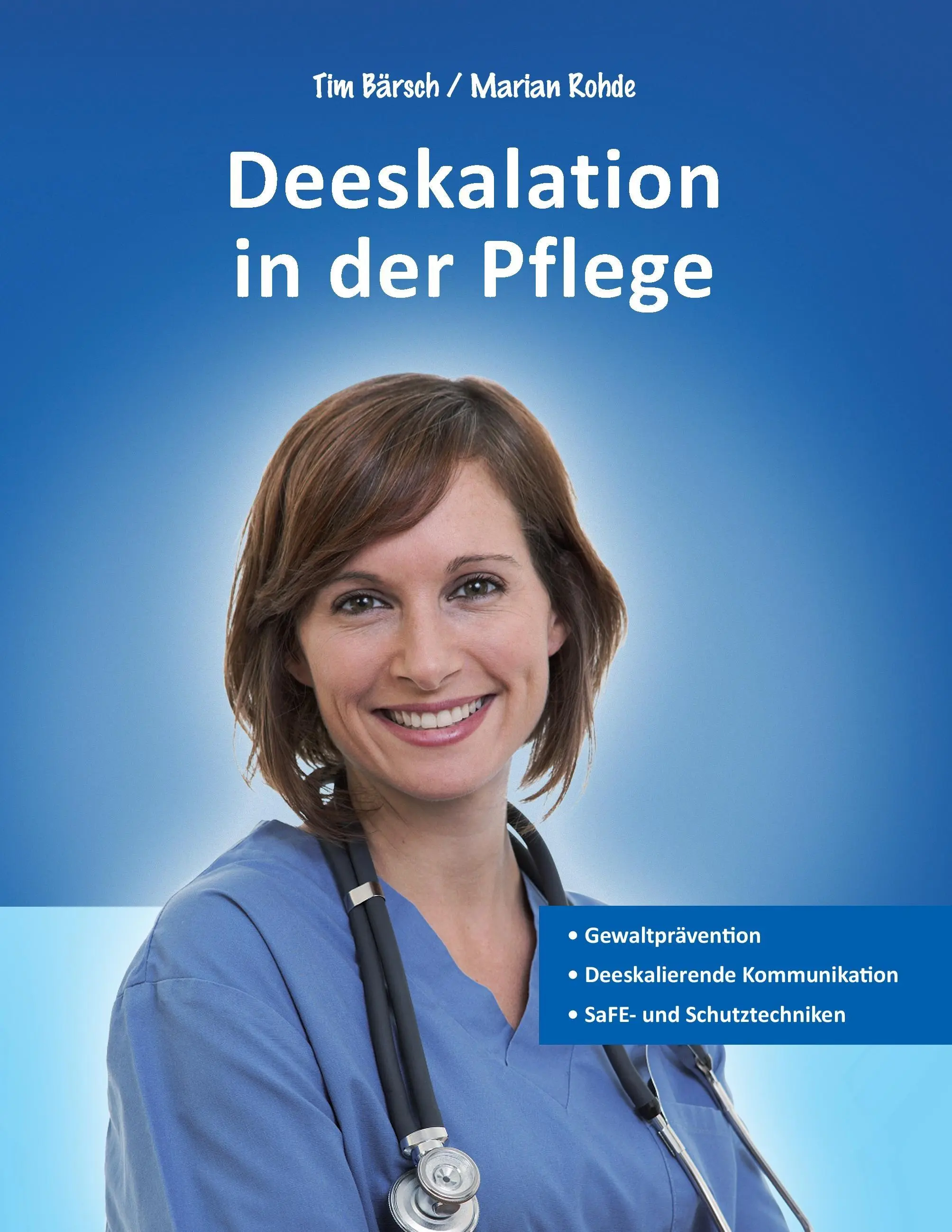 Deeskalacja w życiu prywatnym: Zapobieganie skutkom szkód - Deeskalierende Kommunikation - SaFE- und Schutztechniken - Deeskalation in der Pflege: Gewaltprvention - Deeskalierende Kommunikation - SaFE- und Schutztechniken