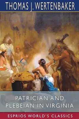 Patrycjusz i plebejusz w Wirginii (Esprios Classics) - Patrician and Plebeian in Virginia (Esprios Classics)