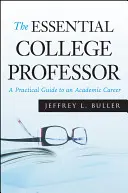 The Essential College Professor: Praktyczny przewodnik po karierze akademickiej - The Essential College Professor: A Practical Guide to an Academic Career