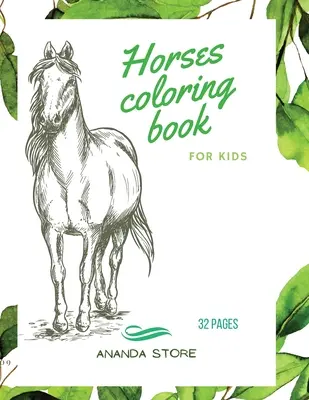 Kolorowanka z końmi: Horses Coloring Book for Kids: Kolorowanka z końmi dla dzieci 30 dużych, prostych i zabawnych wzorów: Wiek 3-8 lat, 8,5 x 11 cali - Horses Coloring Book: Horses Coloring Book for Kids: Horse Coloring Book For kids 30 Big, Simple and Fun Designs: Ages 3-8, 8.5 x 11 Inches