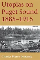 Utopie na Puget Sound: 1885-1915 - Utopias on Puget Sound: 1885-1915