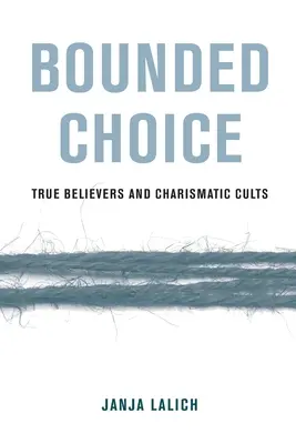Ograniczony wybór: prawdziwi wierzący i kulty charyzmatyczne - Bounded Choice: True Believers and Charismatic Cults