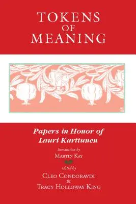 Tokens of Meaning: Papers in Honor of Lauri Karttunen