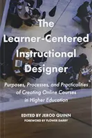 The Learner-Centered Instructional Designer: Cele, procesy i praktyczne aspekty tworzenia kursów online w szkolnictwie wyższym - The Learner-Centered Instructional Designer: Purposes, Processes, and Practicalities of Creating Online Courses in Higher Education