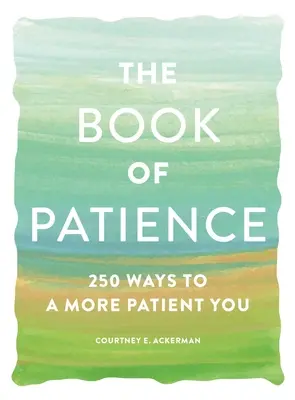 Księga cierpliwości: 250 sposobów na większą cierpliwość - The Book of Patience: 250 Ways to a More Patient You