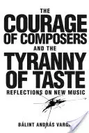 Odwaga kompozytorów i tyrania smaku - refleksje na temat nowej muzyki - Courage of Composers and the Tyranny of Taste - Reflections on New Music