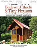 Jay Shafer's DIY Book of Backyard Sheds & Tiny Houses: Zbuduj swój własny domek dla gości, studio pisarskie, domowe biuro, warsztat rzemieślniczy lub osobiste odosobnienie - Jay Shafer's DIY Book of Backyard Sheds & Tiny Houses: Build Your Own Guest Cottage, Writing Studio, Home Office, Craft Workshop, or Personal Retreat