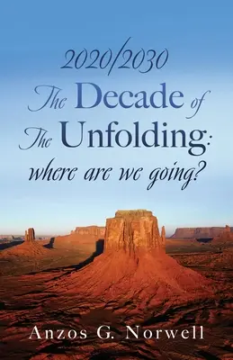 2020/2030: Dekada rozwoju: dokąd zmierzamy? - 2020/2030: The Decade of The Unfolding: where are we going?