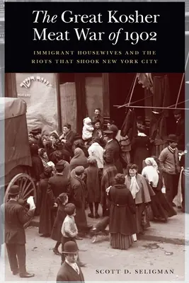 Wielka wojna o koszerne mięso z 1902 roku: Imigranckie gospodynie domowe i zamieszki, które wstrząsnęły Nowym Jorkiem - The Great Kosher Meat War of 1902: Immigrant Housewives and the Riots That Shook New York City