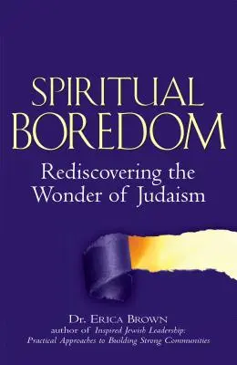 Duchowa nuda: Odkrywając na nowo cud judaizmu - Spiritual Boredom: Rediscovering the Wonder of Judaism