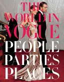 Świat w modzie: Ludzie, imprezy, miejsca - The World in Vogue: People, Parties, Places