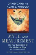 Mit i miara: Nowa ekonomia płacy minimalnej - wydanie z okazji dwudziestolecia - Myth and Measurement: The New Economics of the Minimum Wage - Twentieth-Anniversary Edition