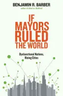 Gdyby burmistrzowie rządzili światem: Dysfunkcyjne narody, rosnące miasta - If Mayors Ruled the World: Dysfunctional Nations, Rising Cities