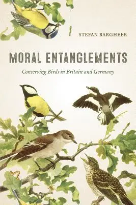 Moralne uwikłania: Ochrona ptaków w Wielkiej Brytanii i Niemczech - Moral Entanglements: Conserving Birds in Britain and Germany