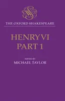Henryk VI, część I: The Oxford Shakespeare - Henry VI, Part I: The Oxford Shakespeare
