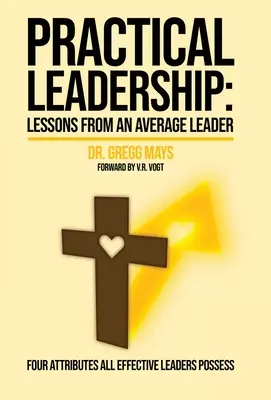 Praktyczne lekcje przywództwa od przeciętnego lidera: Lekcje od przeciętnego lidera - Practical Leadership Lessons from an Average Leader: Lessons from an Average Leader