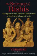 Nauka Riszich: Duchowe i materialne odkrycia starożytnych mędrców Indii - The Science of the Rishis: The Spiritual and Material Discoveries of the Ancient Sages of India