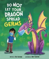 Nie pozwól smokowi roznosić zarazków (Gassman Julie (redaktor)) - Do Not Let Your Dragon Spread Germs (Gassman Julie (Editor))