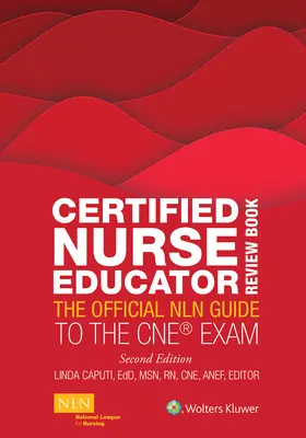 Certified Nurse Educator Review Book: Oficjalny przewodnik Nln po egzaminie CNE - Certified Nurse Educator Review Book: The Official Nln Guide to the CNE Exam