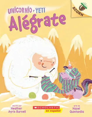 Unicornio Y Yeti 4: Algrate (Cheer Up), 4: Un Libro de la Serie Acorn