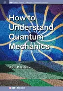 Jak zrozumieć mechanikę kwantową - How to Understand Quantum Mechanics