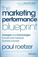 Marketing Performance Blueprint: Strategie i technologie budowania i mierzenia sukcesu biznesowego - The Marketing Performance Blueprint: Strategies and Technologies to Build and Measure Business Success